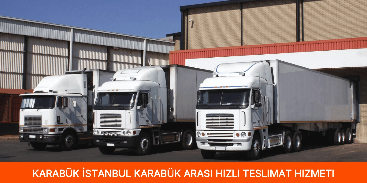İstanbul Karabük Arası Hızlı Teslimat Hizmeti